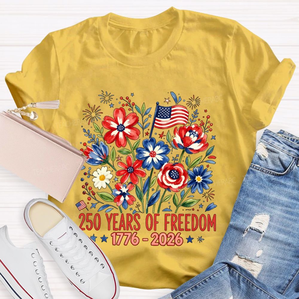 250 Years Of Freedom Flowers Graphics Teacher T-shirt