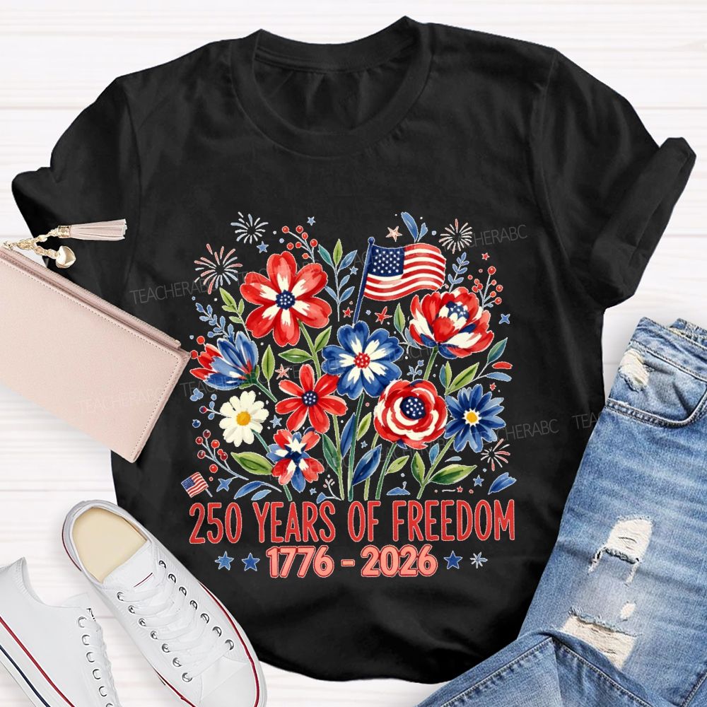 250 Years Of Freedom Flowers Graphics Teacher T-shirt