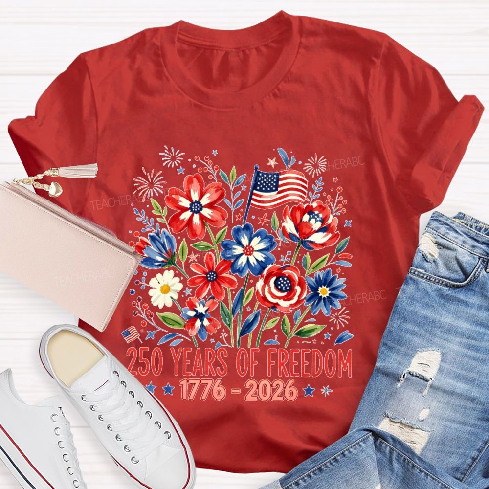 250 Years Of Freedom Flowers Graphics Teacher T-shirt