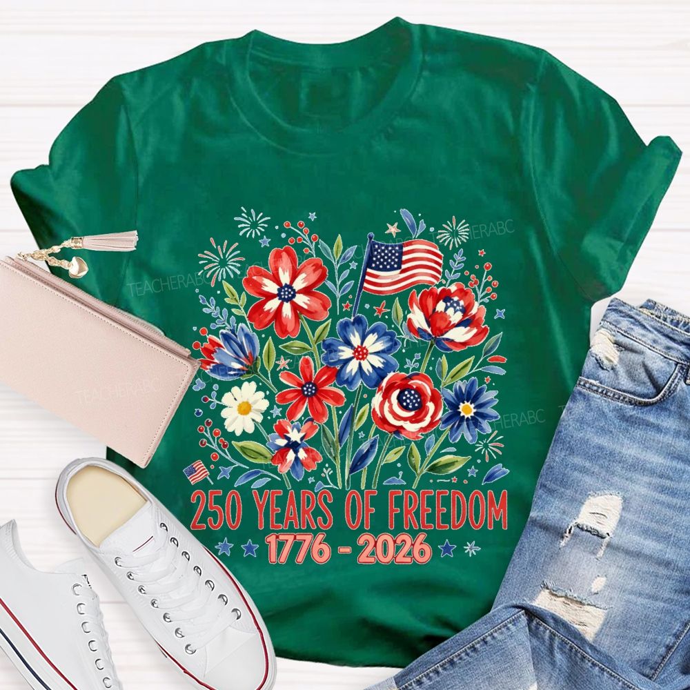 250 Years Of Freedom Flowers Graphics Teacher T-shirt