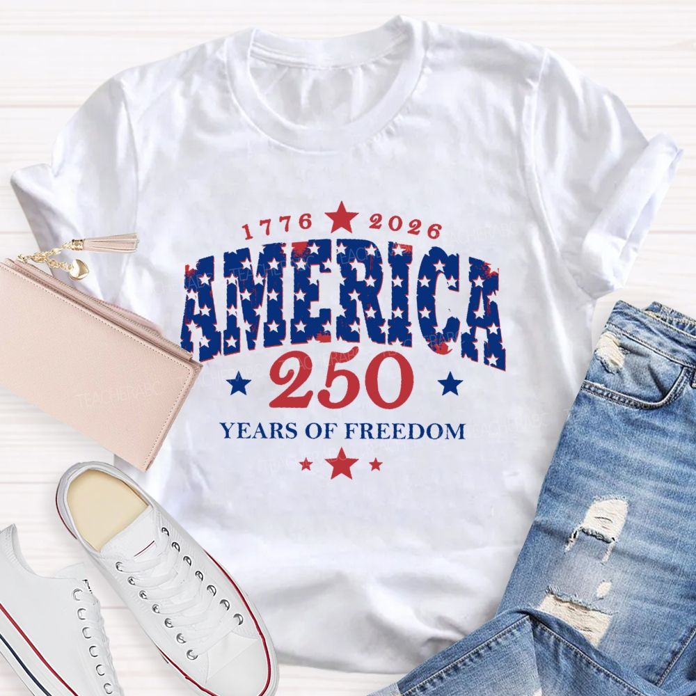250 Years Of Freedom Stars Letters Teacher T-shirt