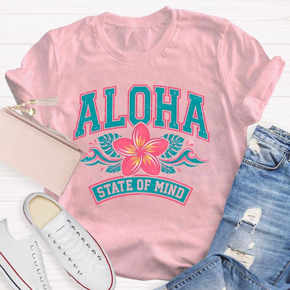Aloha State Of Mind Teacher T-shirt