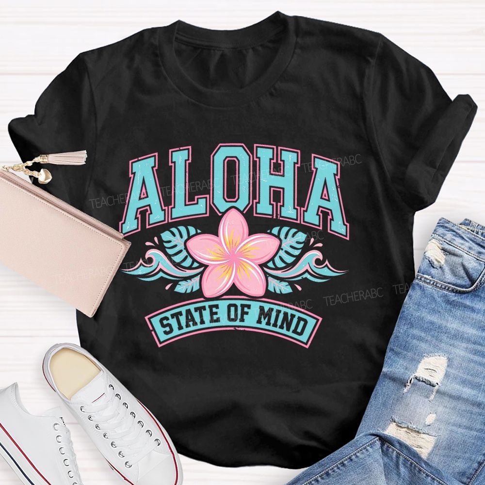 Aloha State Of Mind Teacher T-shirt