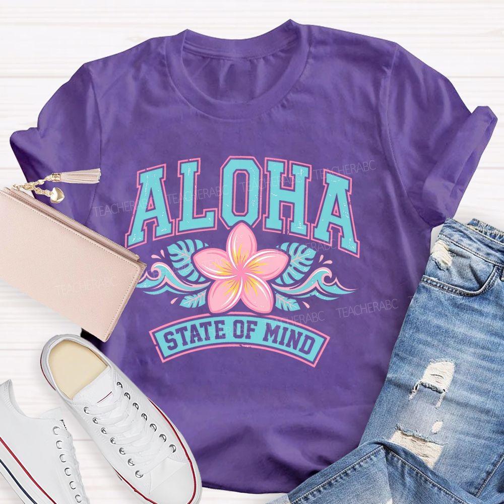 Aloha State Of Mind Teacher T-shirt