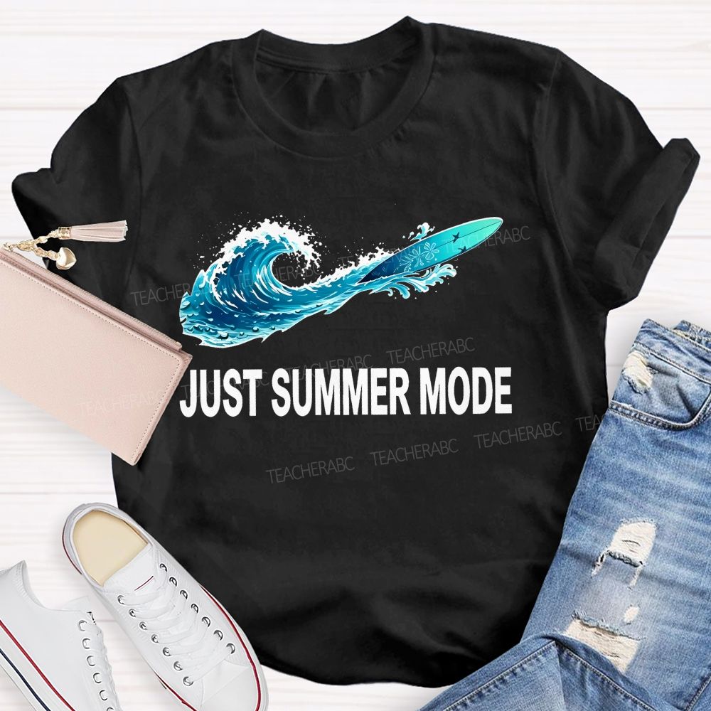 Just Summer Mode Teacher T-shirt