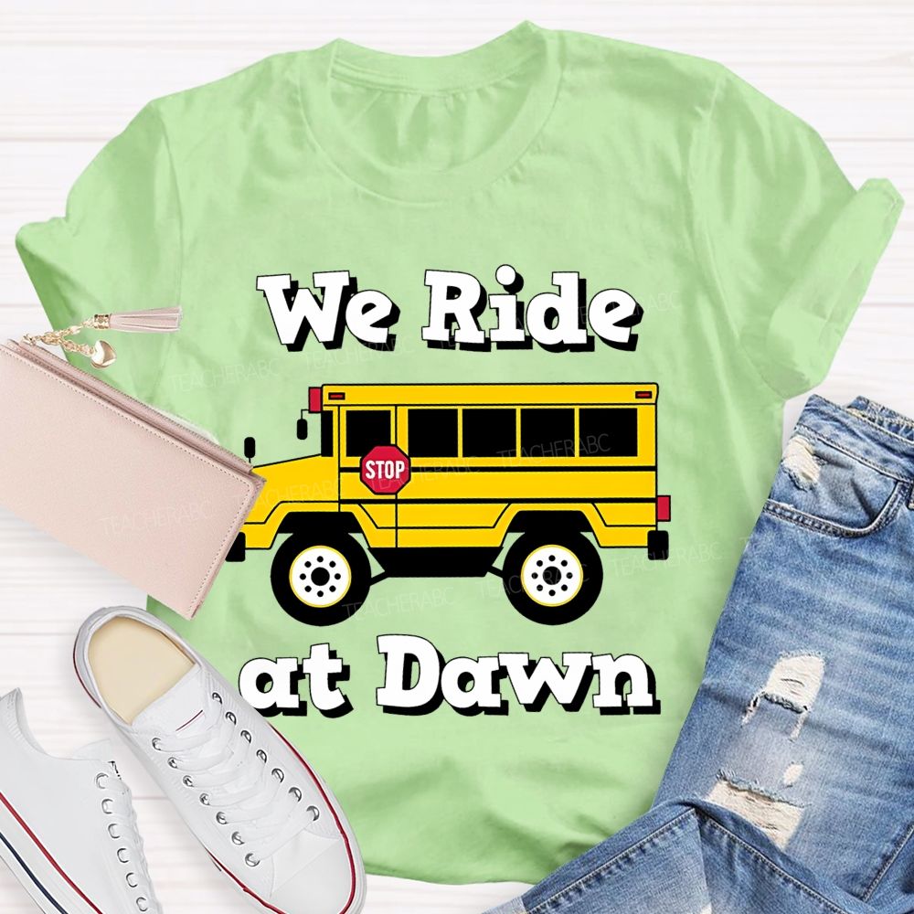 We Ride At Dawn Teacher T-shirt