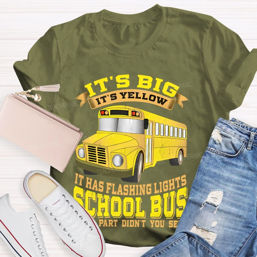 It's Big It's Yellow It Has Flashing Lights Teacher T-shirt