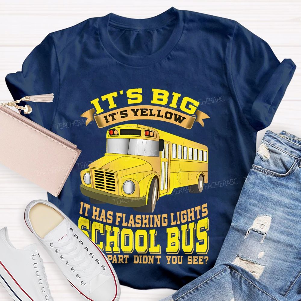 It's Big It's Yellow It Has Flashing Lights Teacher T-shirt