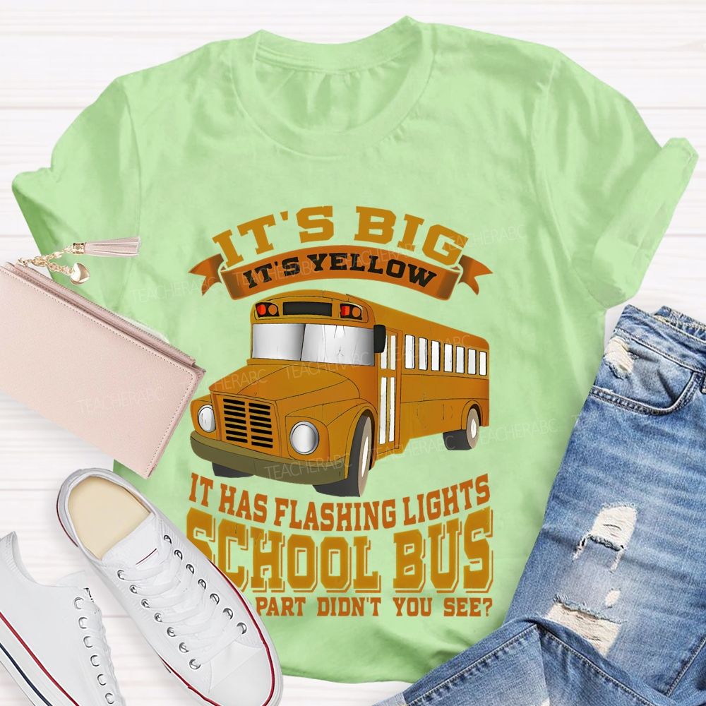 It's Big It's Yellow It Has Flashing Lights Teacher T-shirt