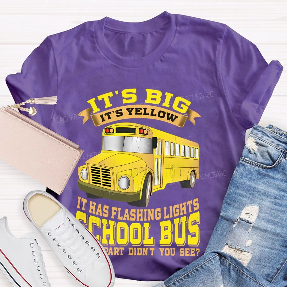 It's Big It's Yellow It Has Flashing Lights Teacher T-shirt