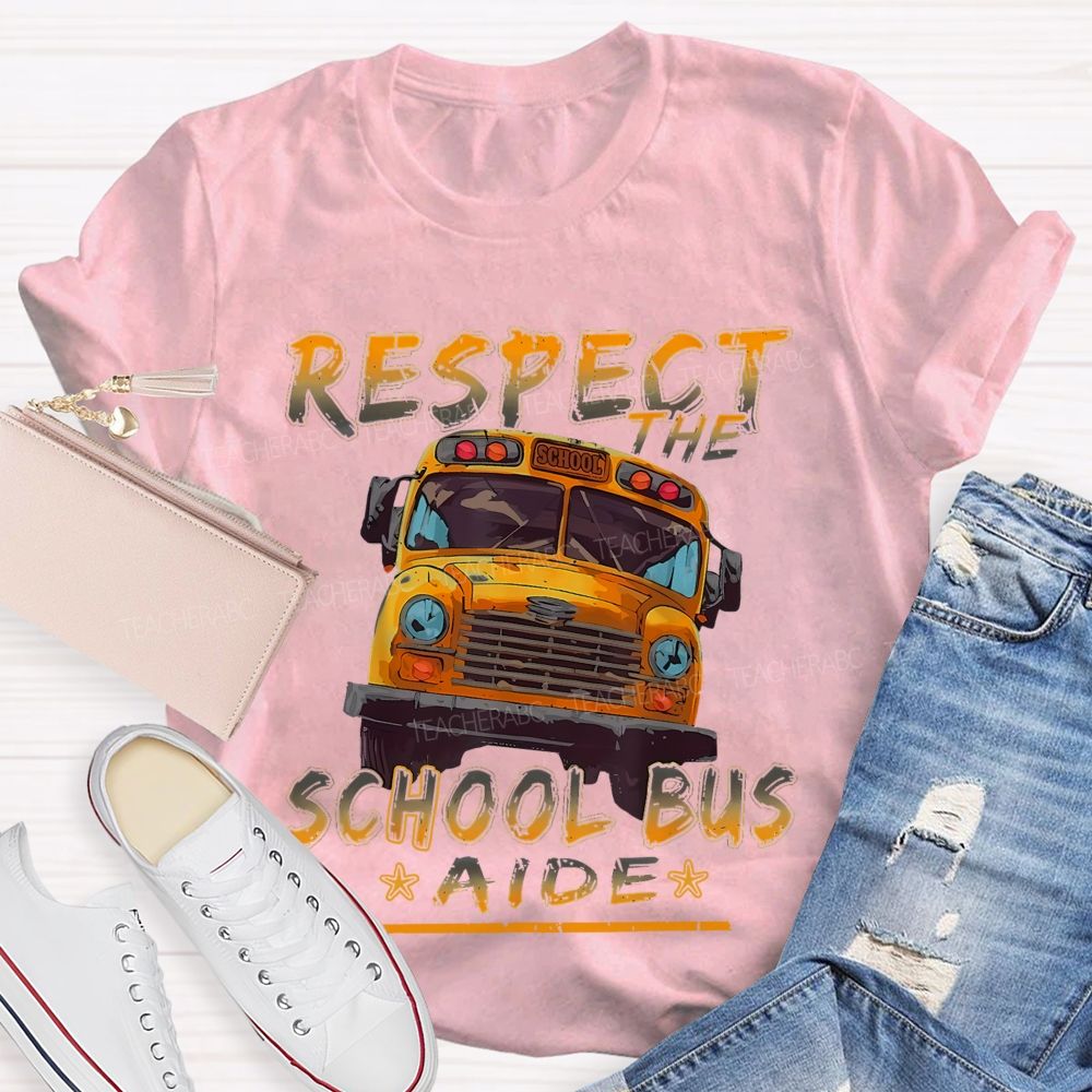 Respect The School Bus Aide Teacher T-shirt