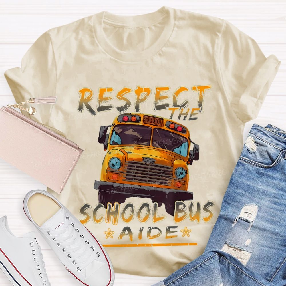 Respect The School Bus Aide Teacher T-shirt