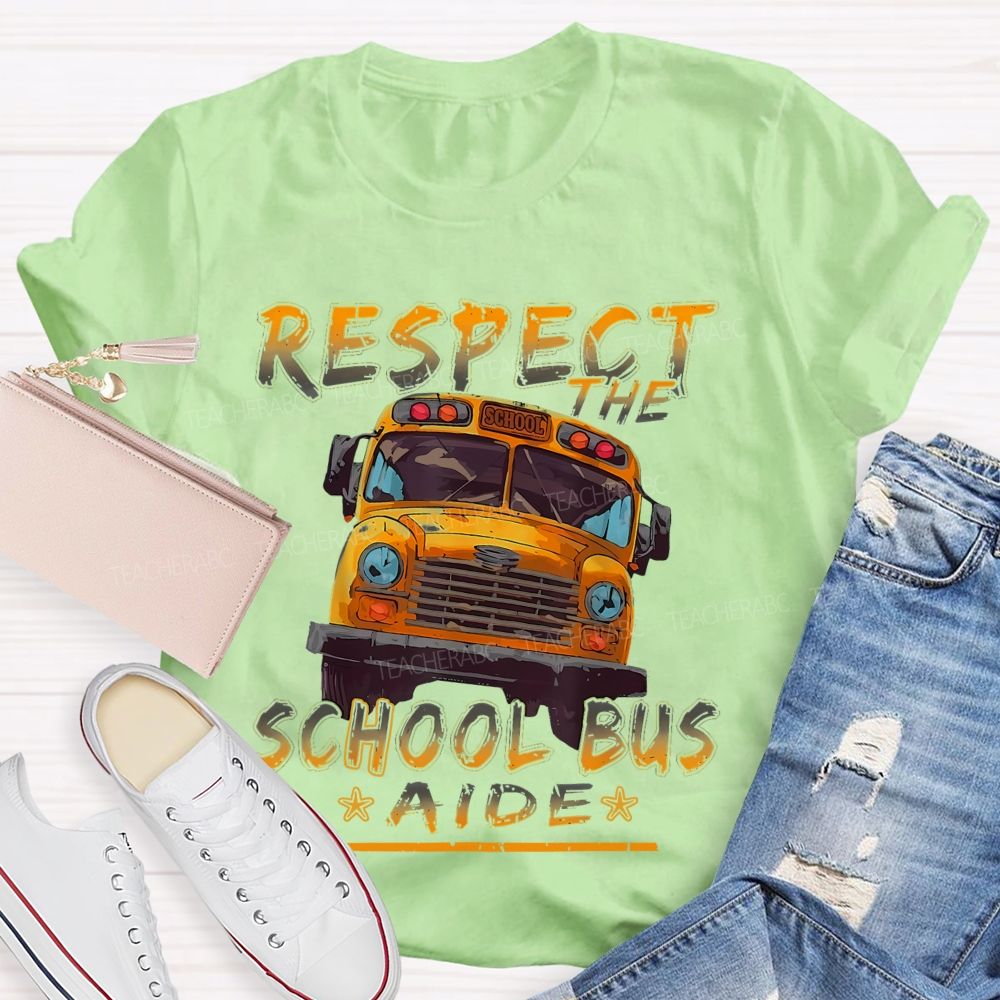 Respect The School Bus Aide Teacher T-shirt