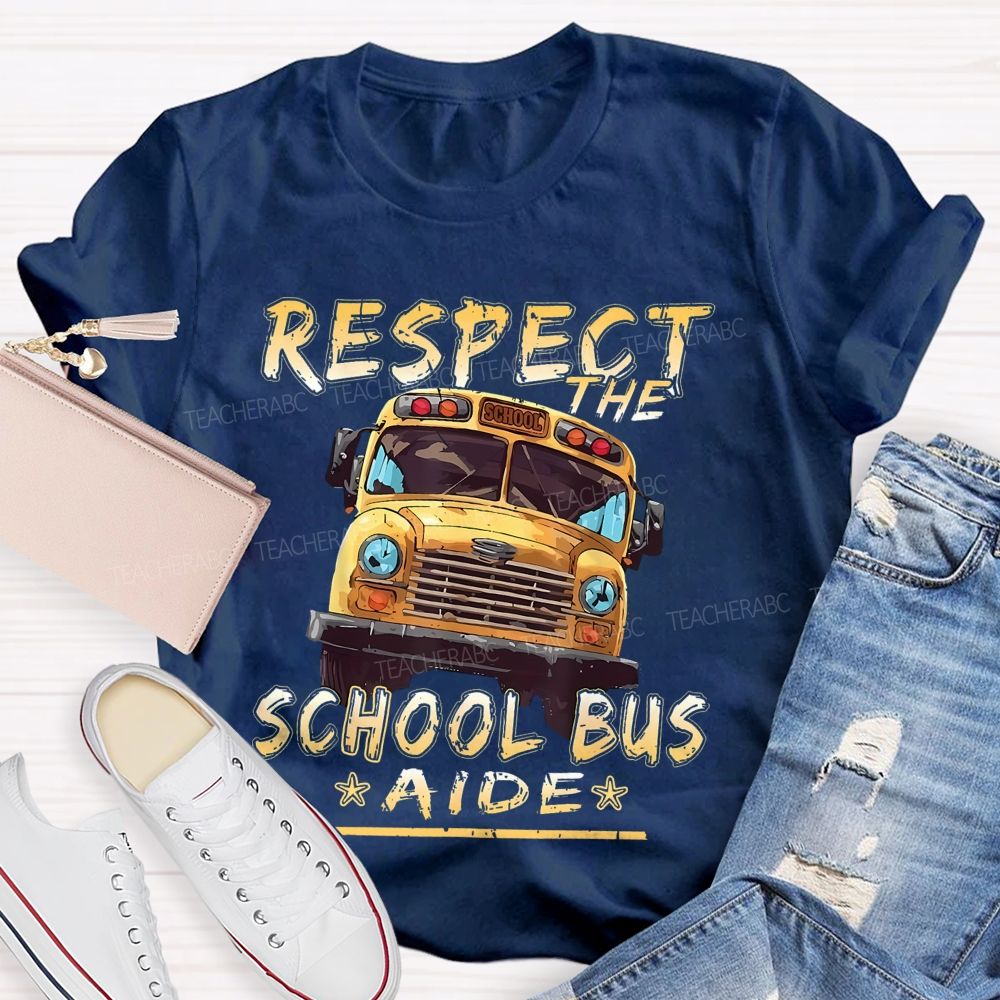Respect The School Bus Aide Teacher T-shirt