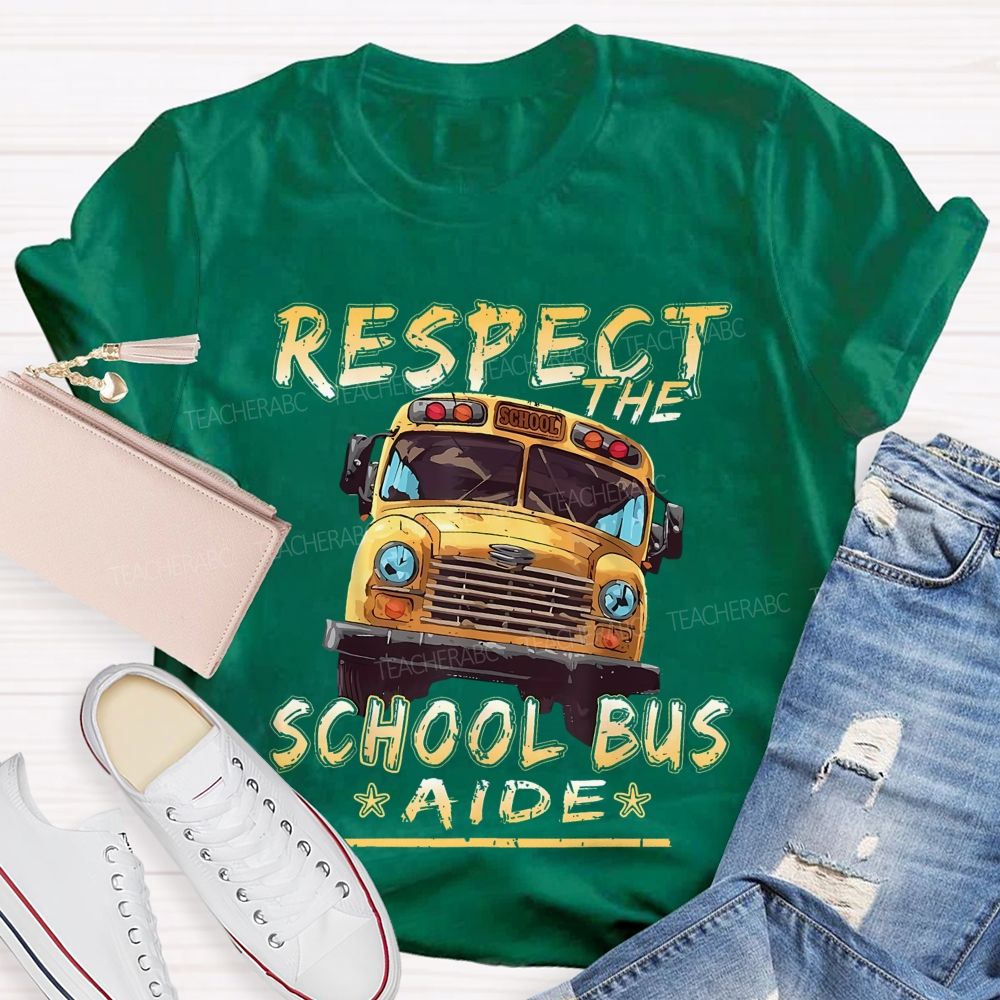 Respect The School Bus Aide Teacher T-shirt