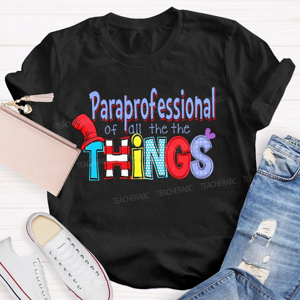 Paraprofessional Of All The The Things Teacher T-shirt