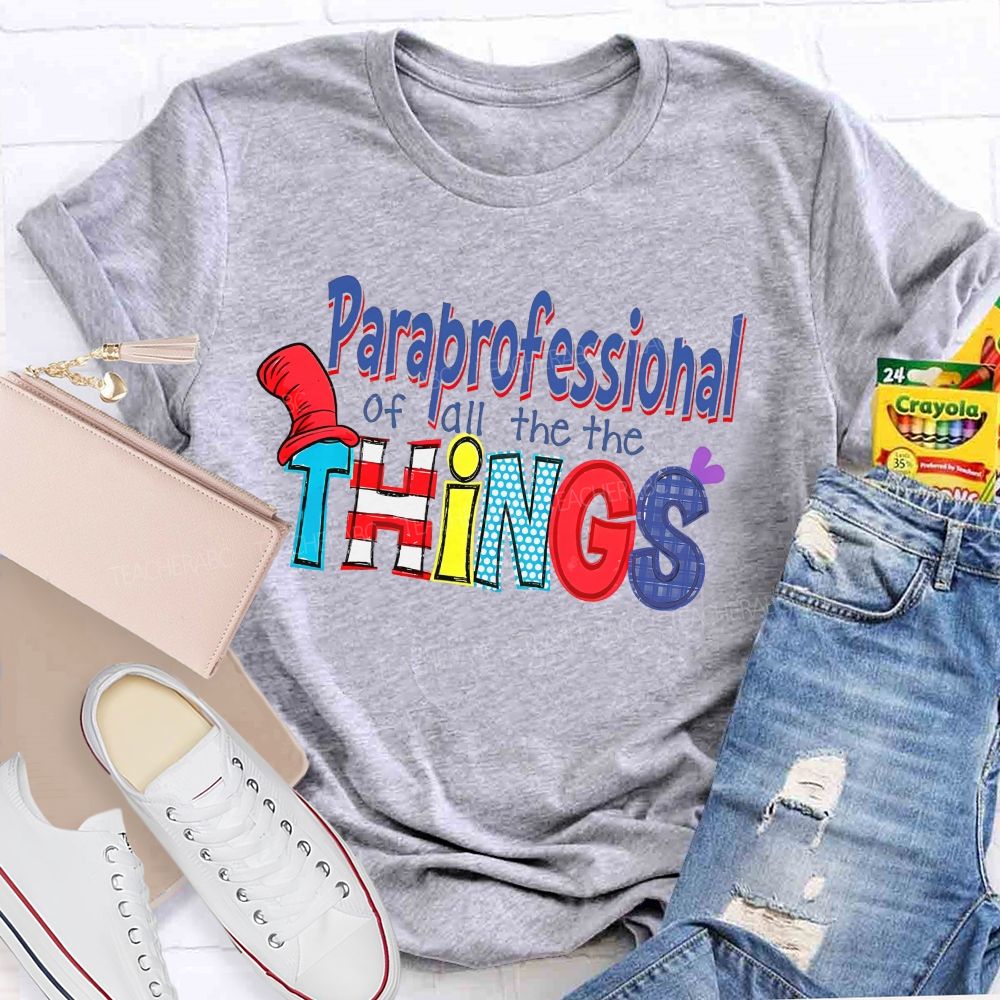 Paraprofessional Of All The The Things Teacher T-shirt
