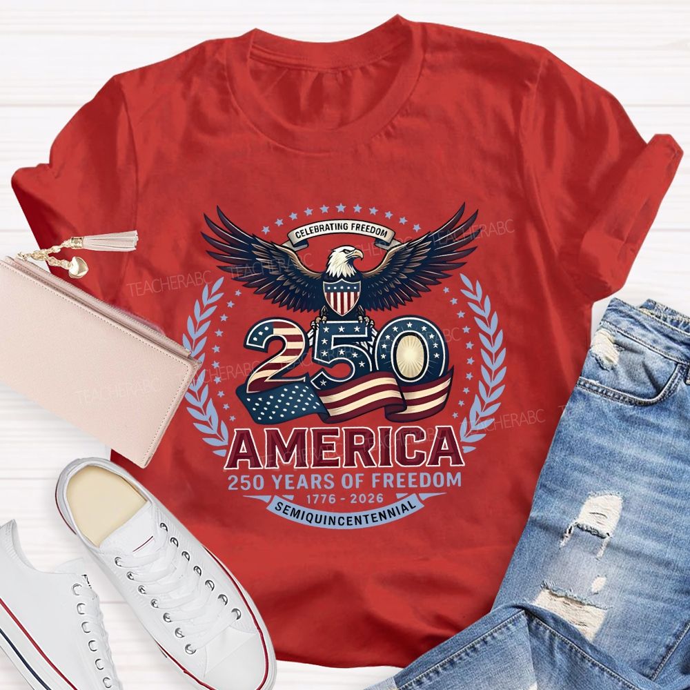 America'S Semiquincentennial 250 Years Of Freedom 1776-2026 Teacher T-shirt