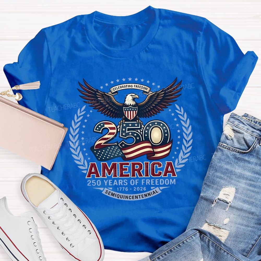 America'S Semiquincentennial 250 Years Of Freedom 1776-2026 Teacher T-shirt