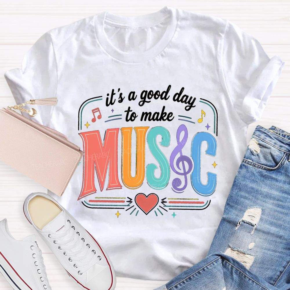 It's A Good Day To Make Music Heart Note Teacher T-Shirt