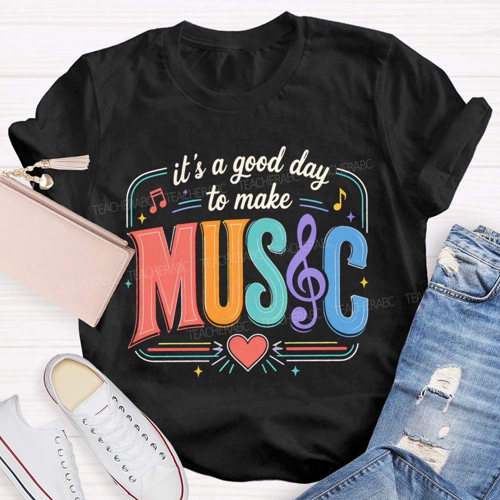 It's A Good Day To Make Music Heart Note Teacher T-Shirt