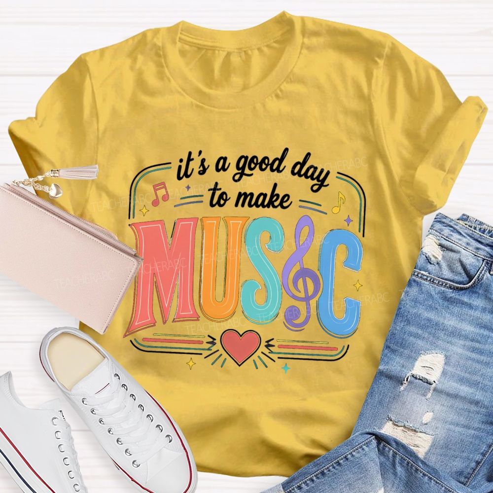 It's A Good Day To Make Music Heart Note Teacher T-Shirt