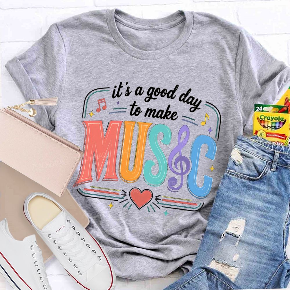 It's A Good Day To Make Music Heart Note Teacher T-Shirt