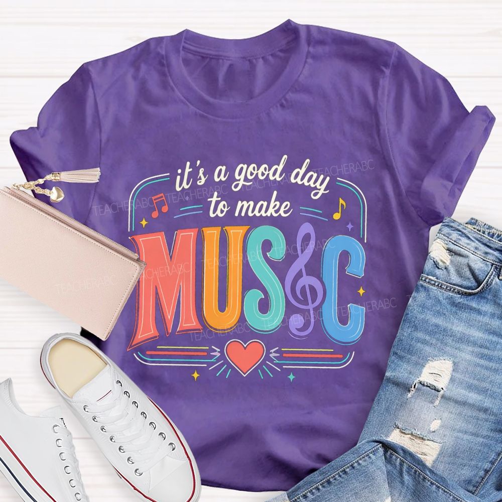 It's A Good Day To Make Music Heart Note Teacher T-Shirt