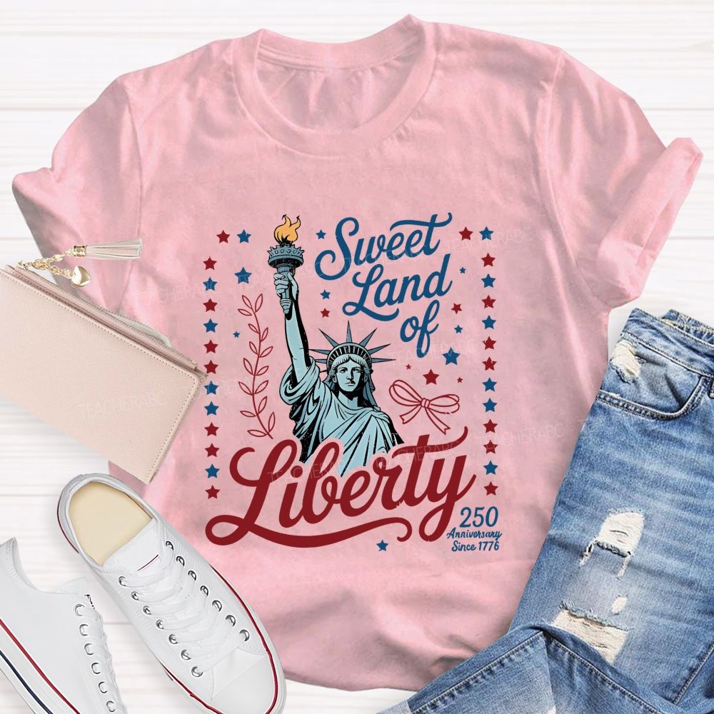 Sweet Land Of Liberty Celebrating 250 Years Teacher T-shirt