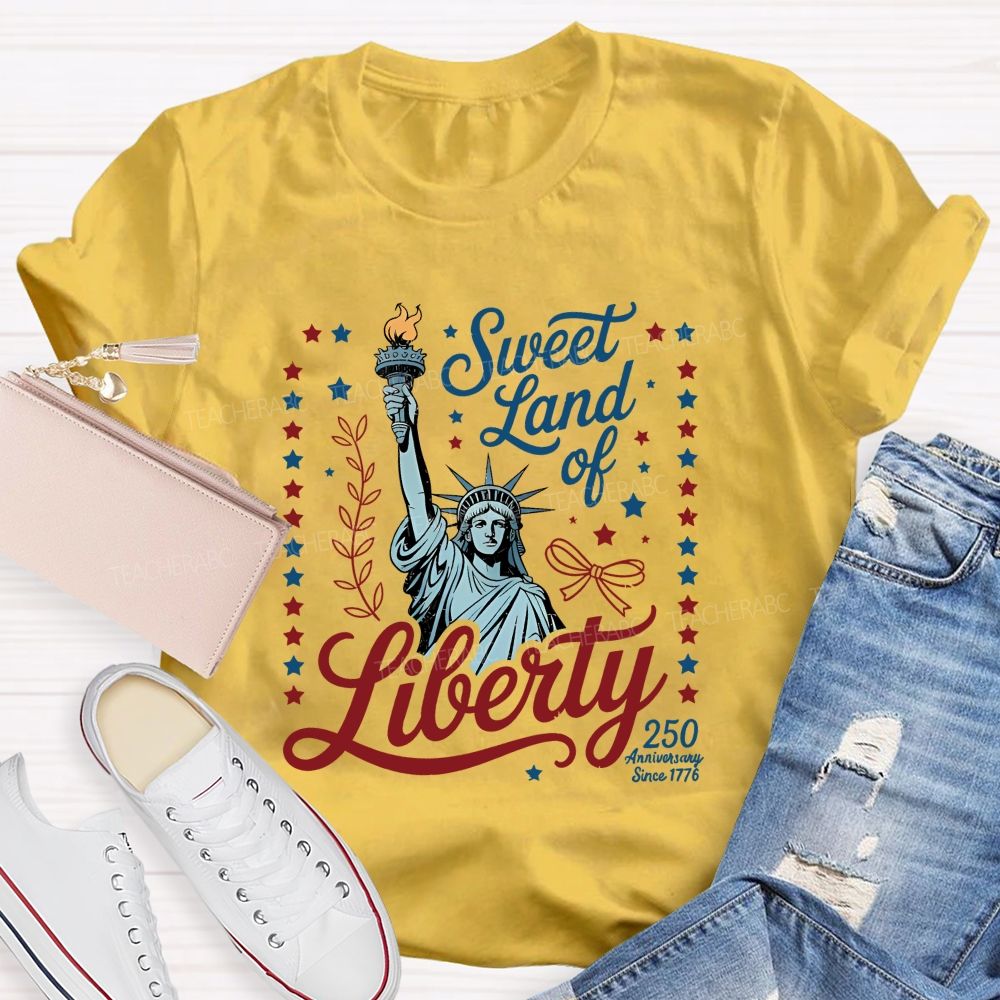 Sweet Land Of Liberty Celebrating 250 Years Teacher T-shirt