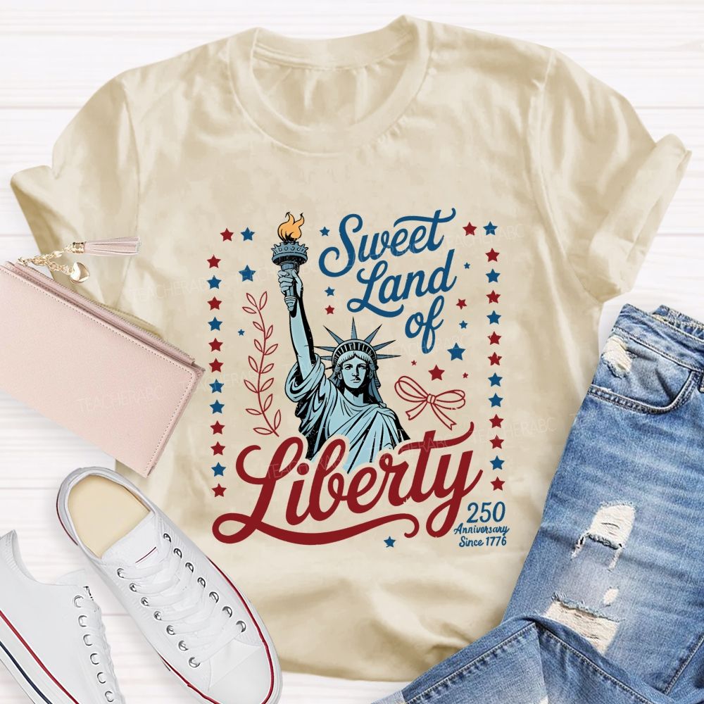 Sweet Land Of Liberty Celebrating 250 Years Teacher T-shirt