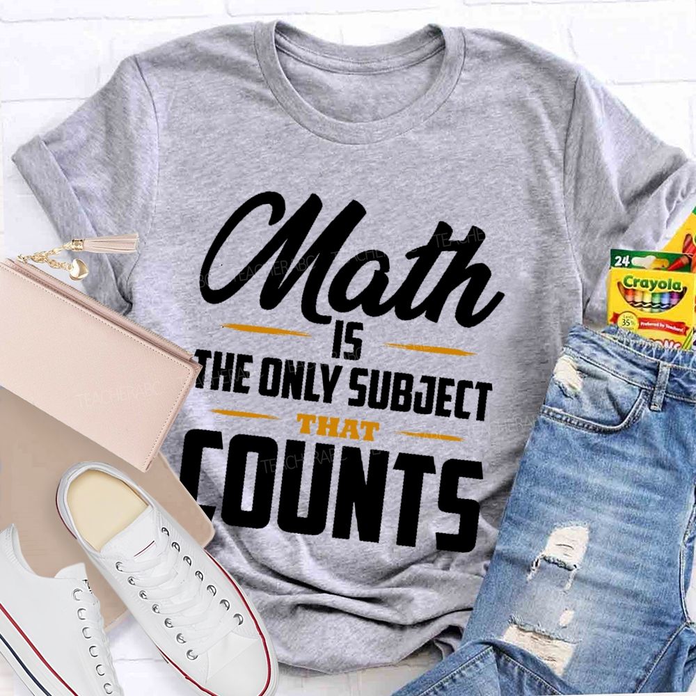Math Is The Only Subject That Counts Letters Patterns Teacher T-shirt