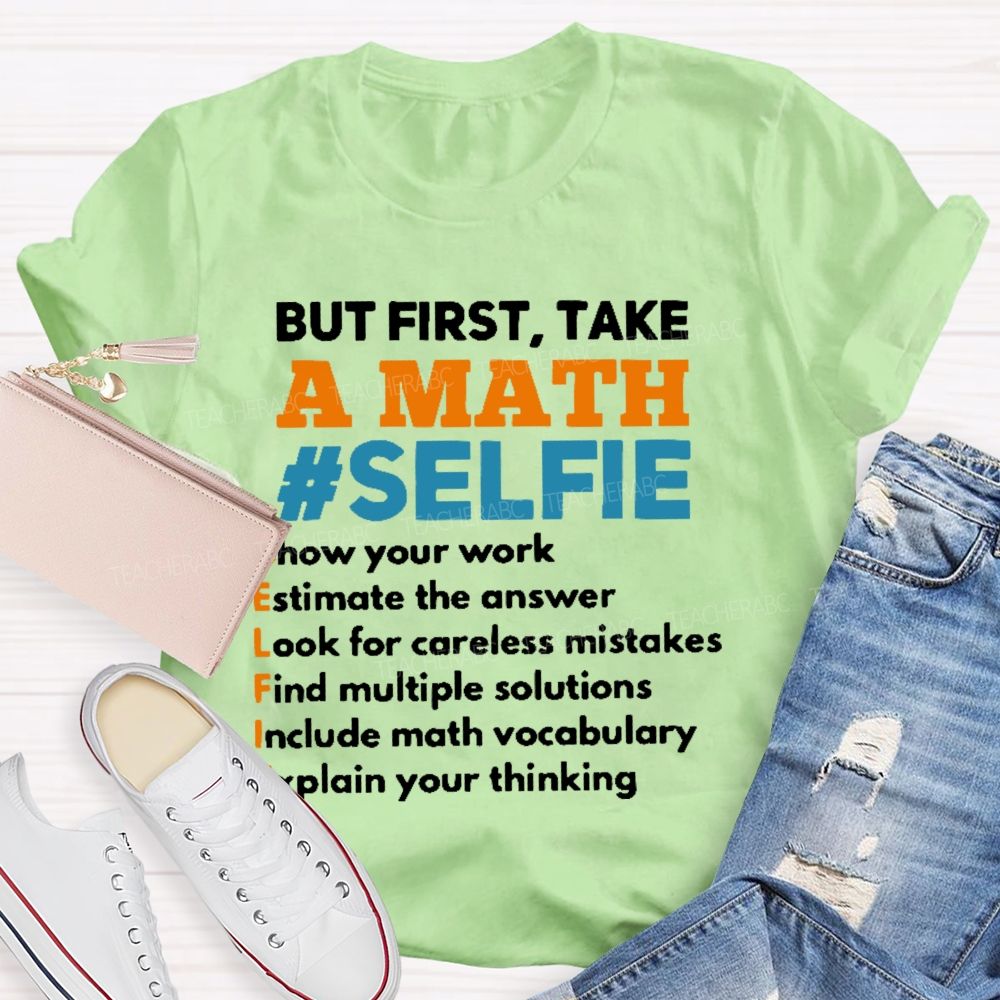 But First Take A Math Selfie Teacher T-shirt