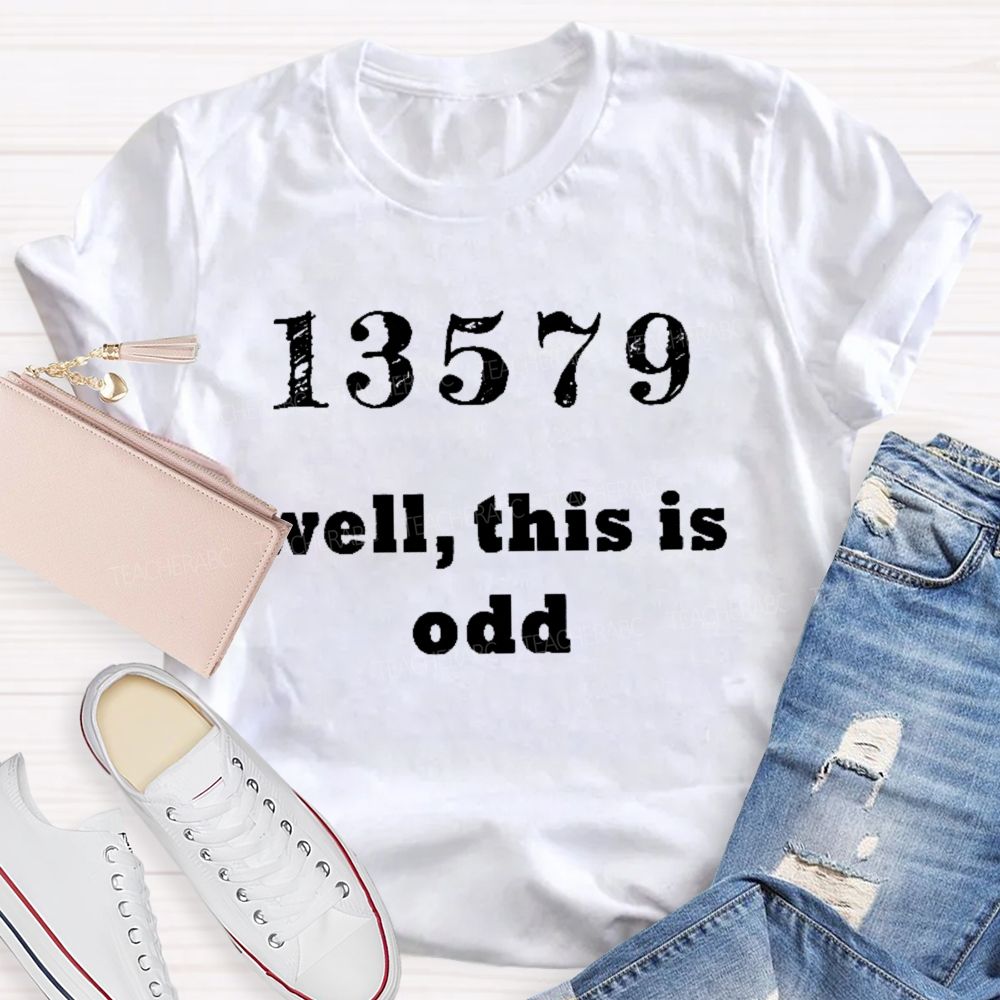 13579 Well This Is Odd Teacher T-shirt