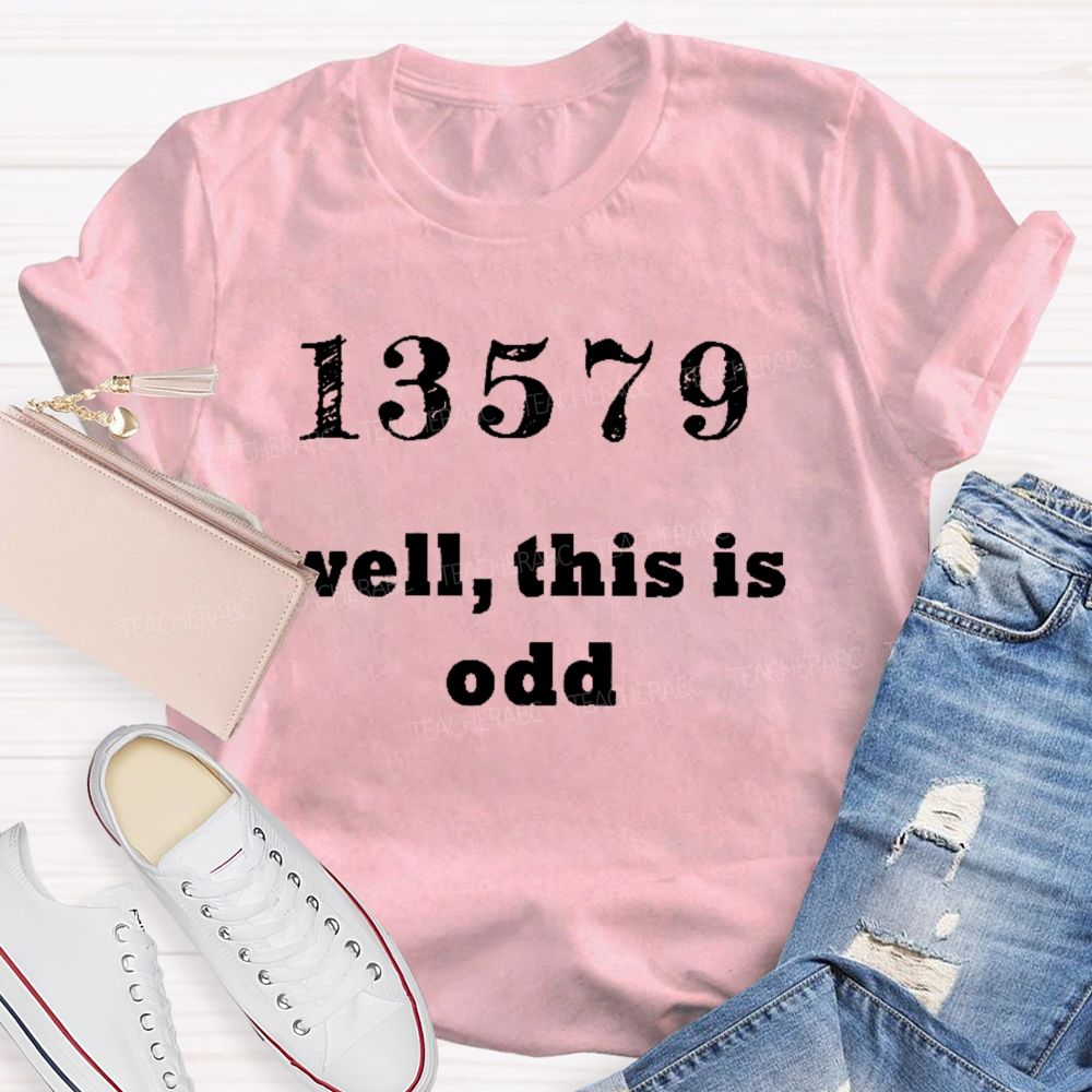13579 Well This Is Odd Teacher T-shirt