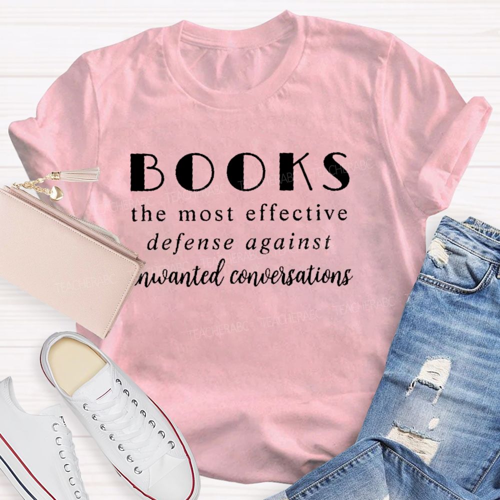 Books The Most Effective Defense Against Unwanted Conversations Teacher T-shirt
