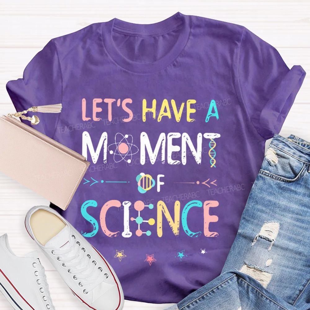 Let's Have A Moment Of Science Colorful Pattern Teacher T-shirt