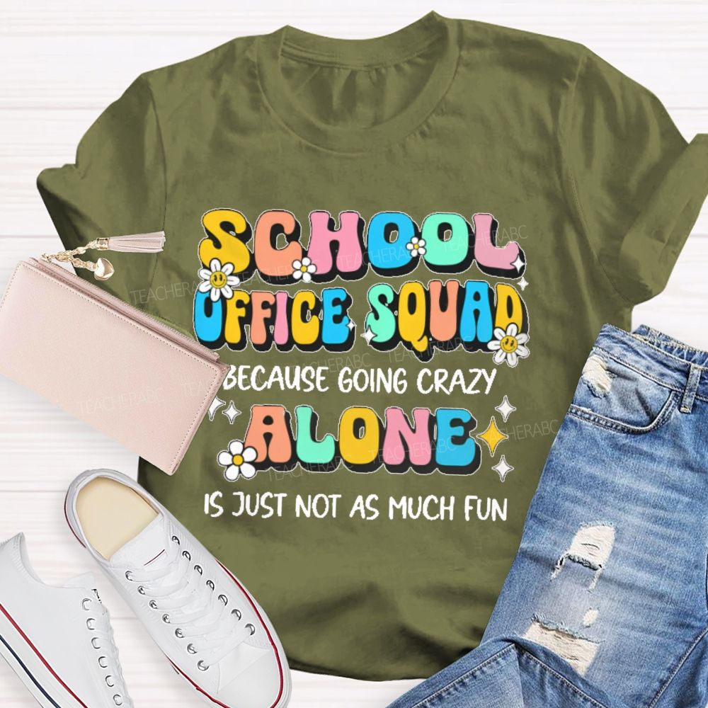 School Office Squad Alone Is Just Not As Much Fun Teacher T-shirt