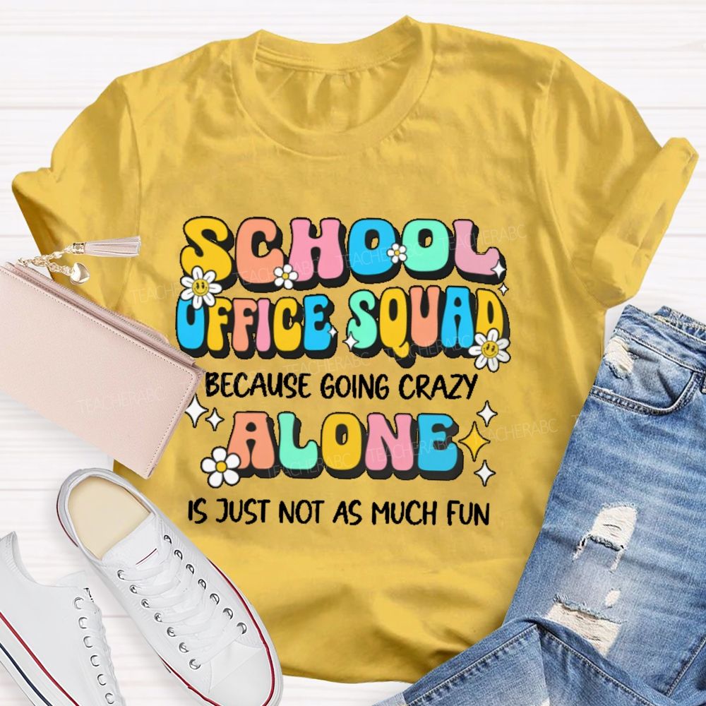 School Office Squad Alone Is Just Not As Much Fun Teacher T-shirt