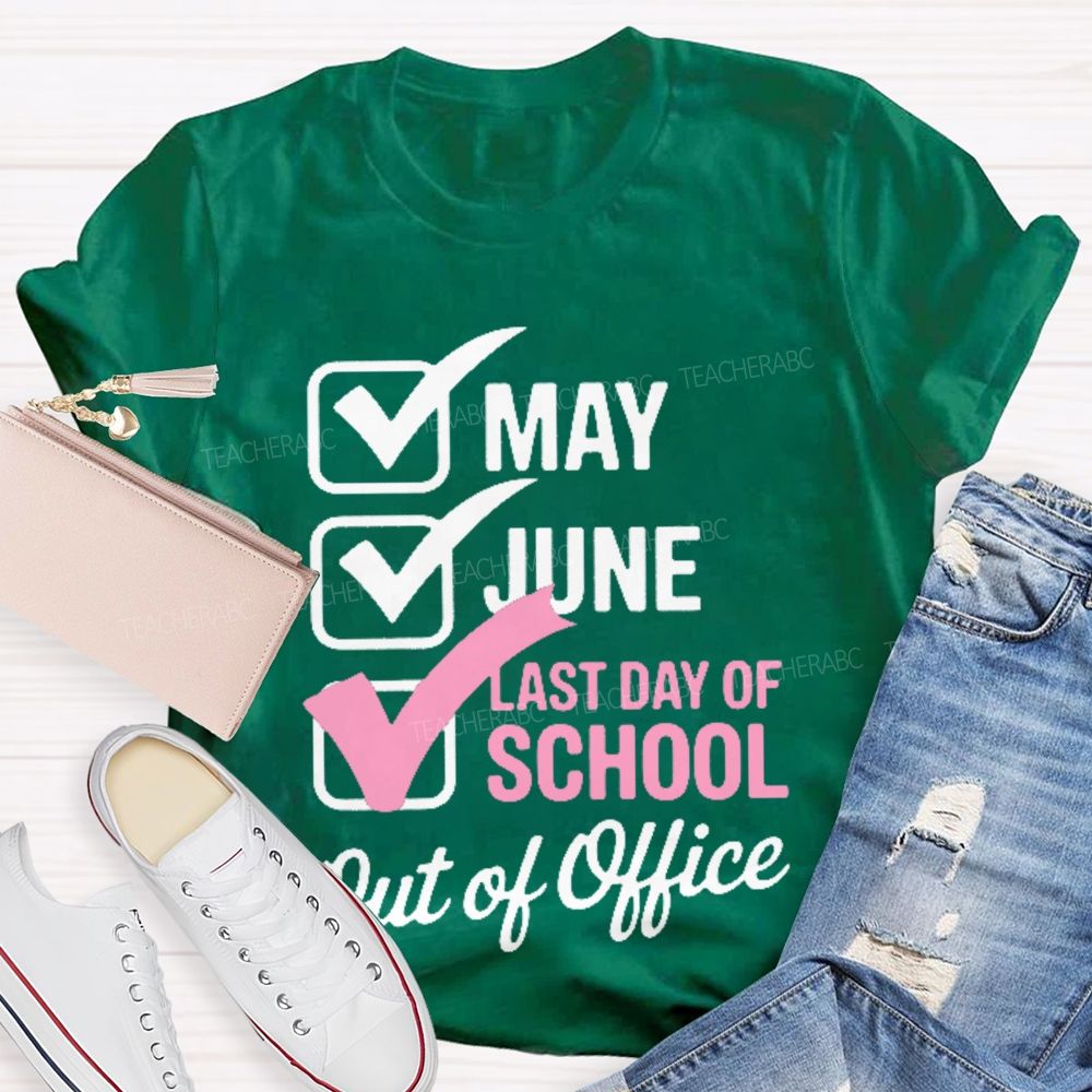 May June Last Day Of School Out Of Office Teacher T-shirt