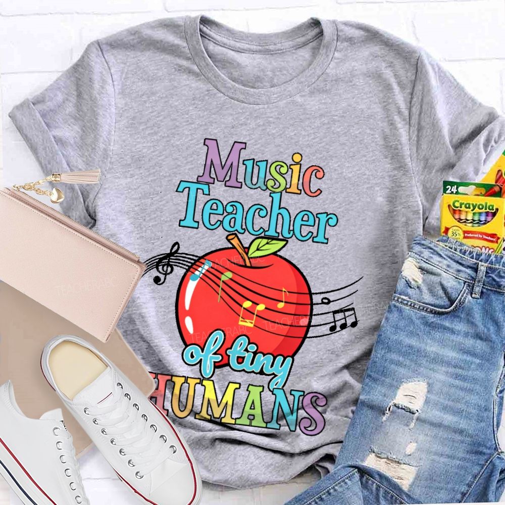 Music Teacher Of Tiny Humans Teacher T-shirt