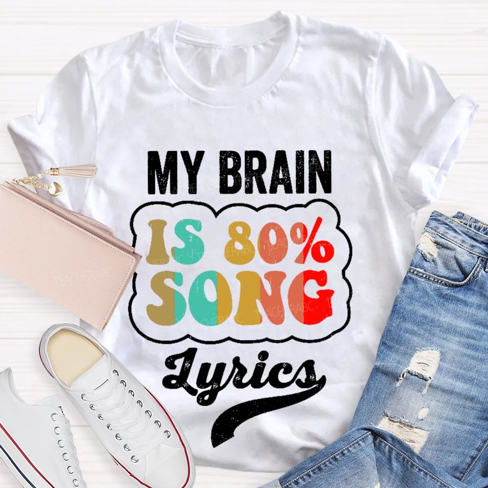 My Brain Is 80% Song Lyrics Colorful Pattern Teacher T-shirt