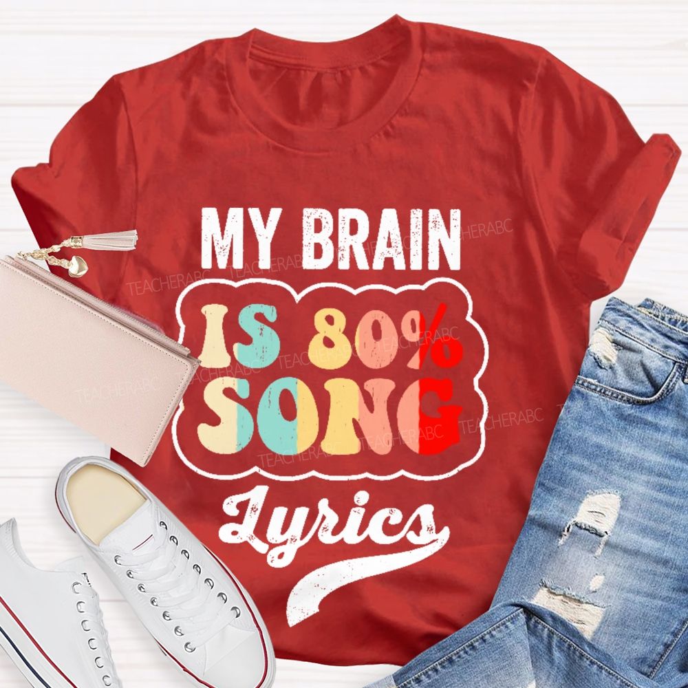 My Brain Is 80% Song Lyrics Colorful Pattern Teacher T-shirt