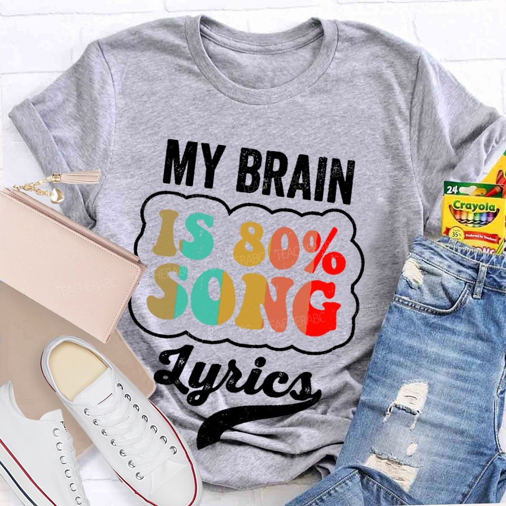 My Brain Is 80% Song Lyrics Colorful Pattern Teacher T-shirt