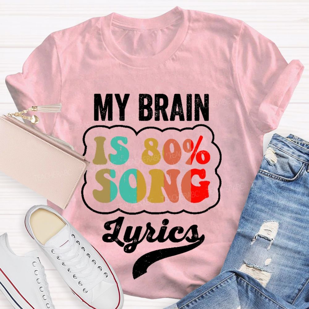 My Brain Is 80% Song Lyrics Colorful Pattern Teacher T-shirt