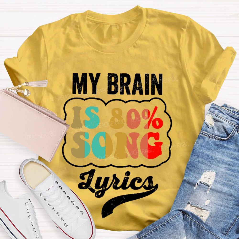 My Brain Is 80% Song Lyrics Colorful Pattern Teacher T-shirt