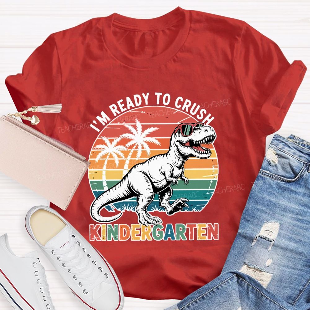 Personalized Grade I'M Ready To Crush Kindergarten Teacher T-shirt