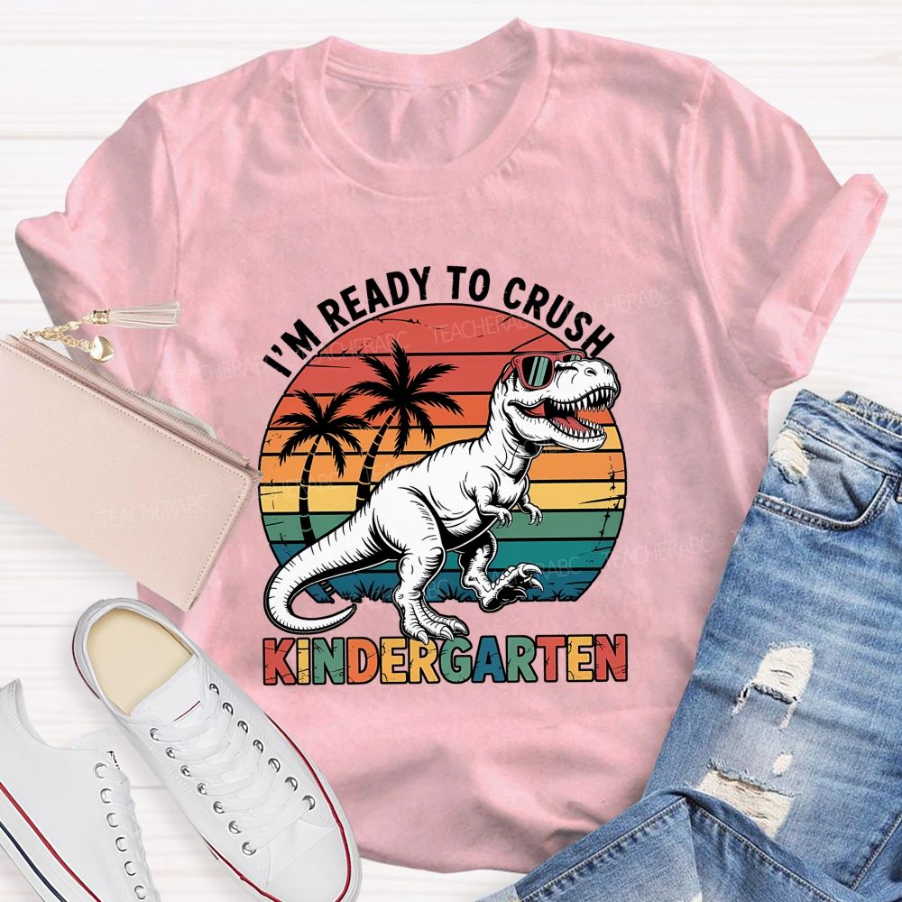 Personalized Grade I'M Ready To Crush Kindergarten Teacher T-shirt