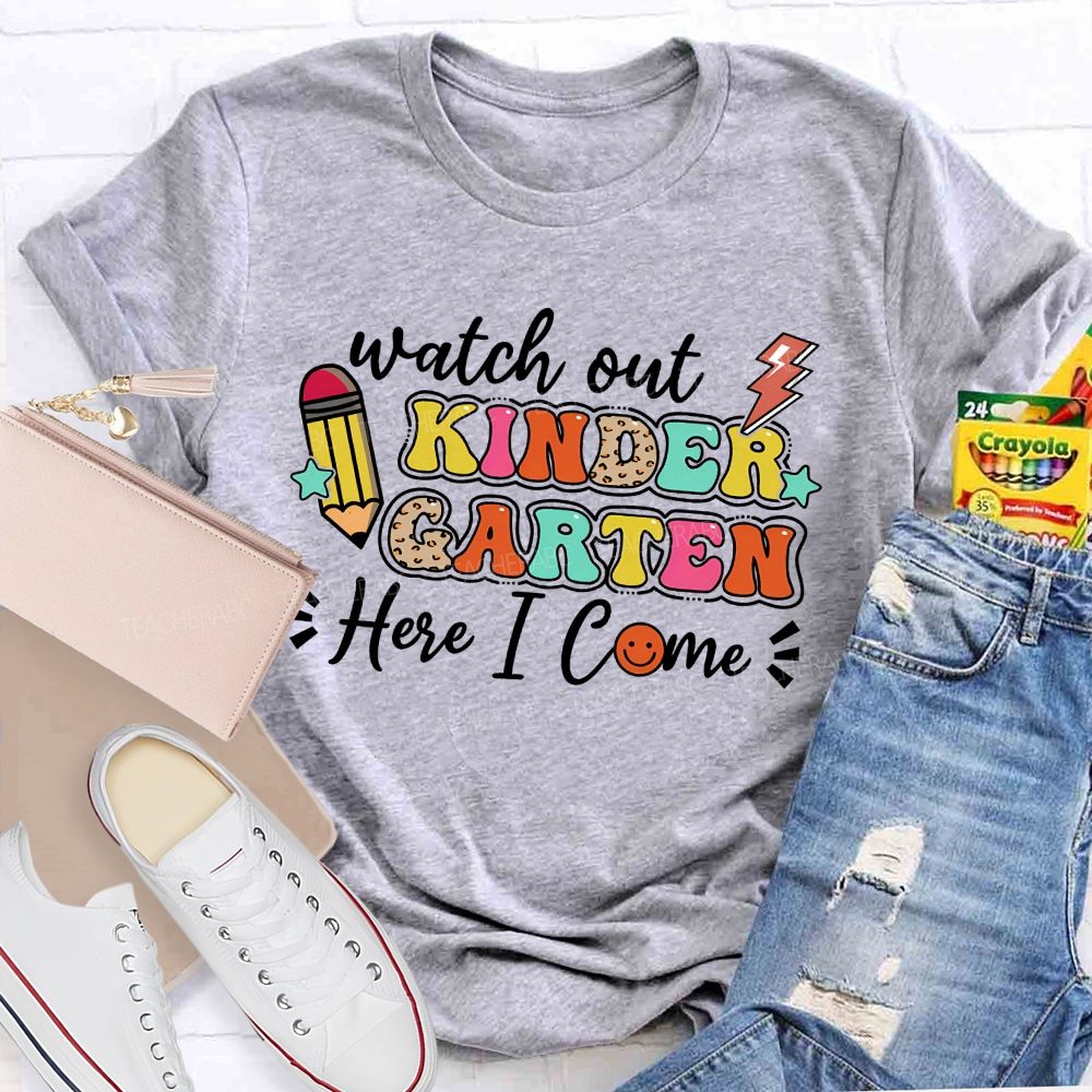 Personalized Grade Watch Out Kindergarten Here I Come Teacher T-shirt
