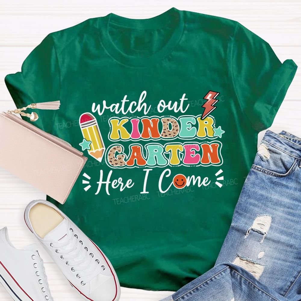 Personalized Grade Watch Out Kindergarten Here I Come Teacher T-shirt